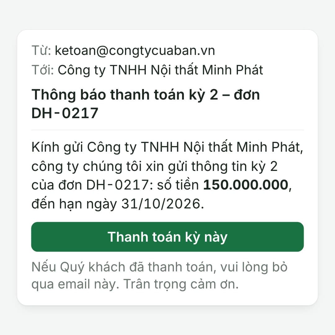 Khách nhận email lịch sự: Gửi Minh Phát: kỳ 2, 150.000.000, hạn 31/10/2026, có nút thanh toán.