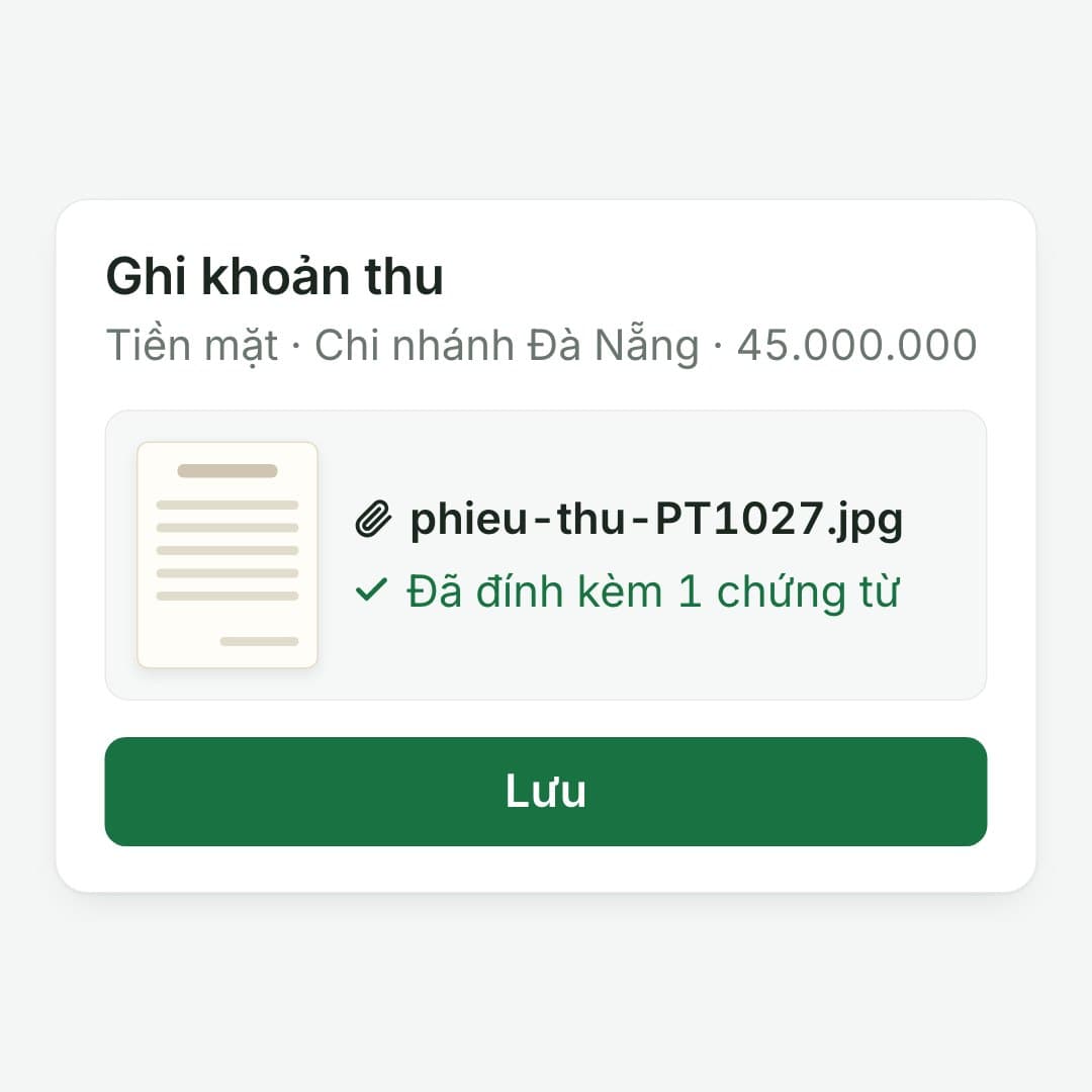 Đính kèm chứng từ: Chụp phiếu thu đã ký, đính vào khoản thu.