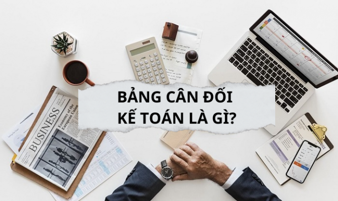 Hình: Khái niệm bảng cân đối kế toán
Nguồn: Internet