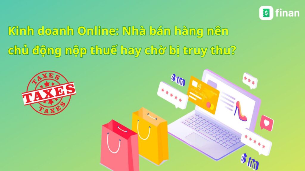 chủ động nộp thuế như thế nào cho đúng khi kinh doanh online