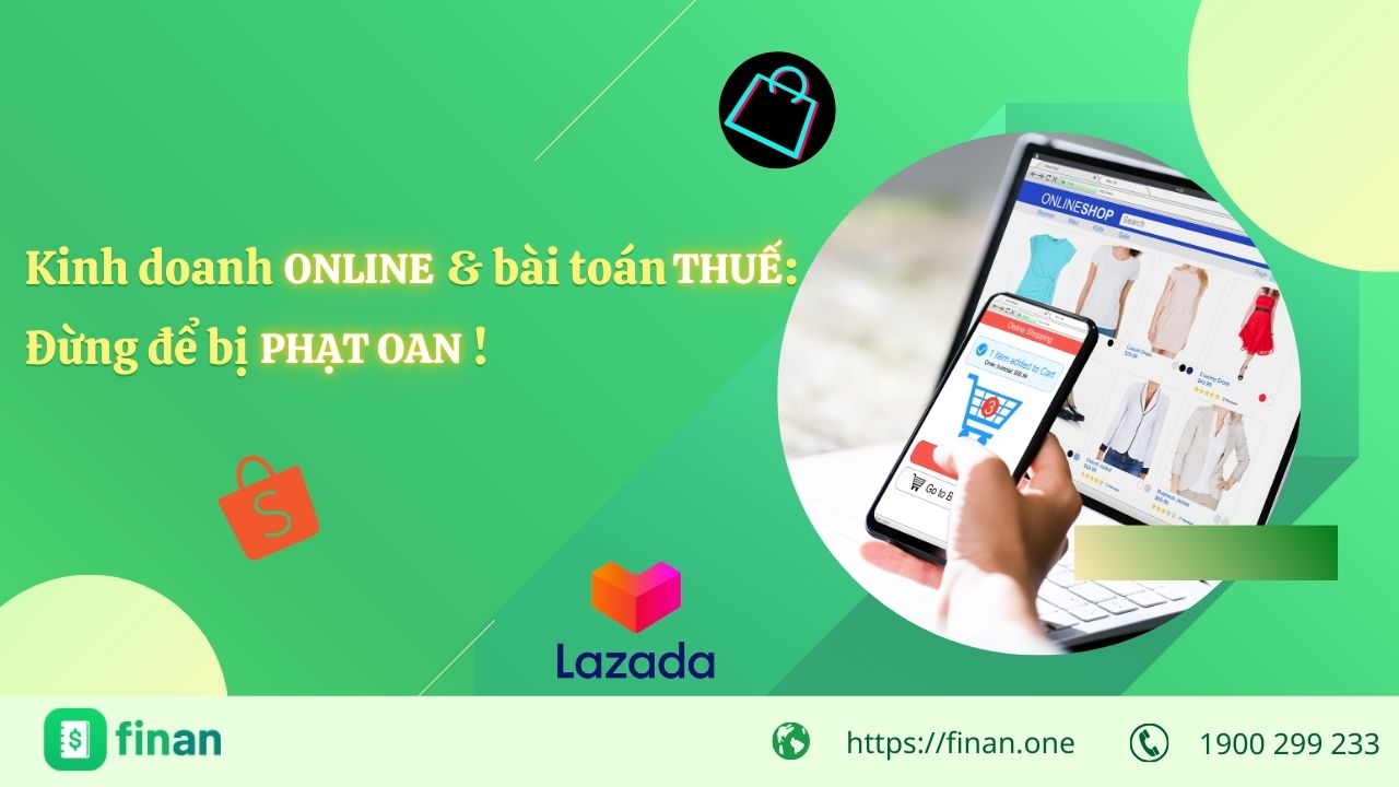 Kinh doanh Online & bài toán Thuế: Đừng để bị phạt oan!