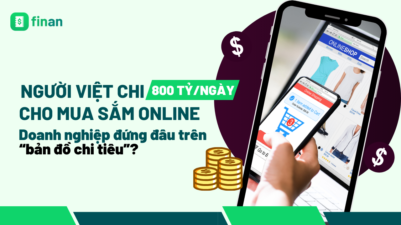 Người Việt chi 800 tỷ đồng mỗi ngày mua online: Doanh nghiệp đứng đâu trên “bản đồ chi tiêu”?