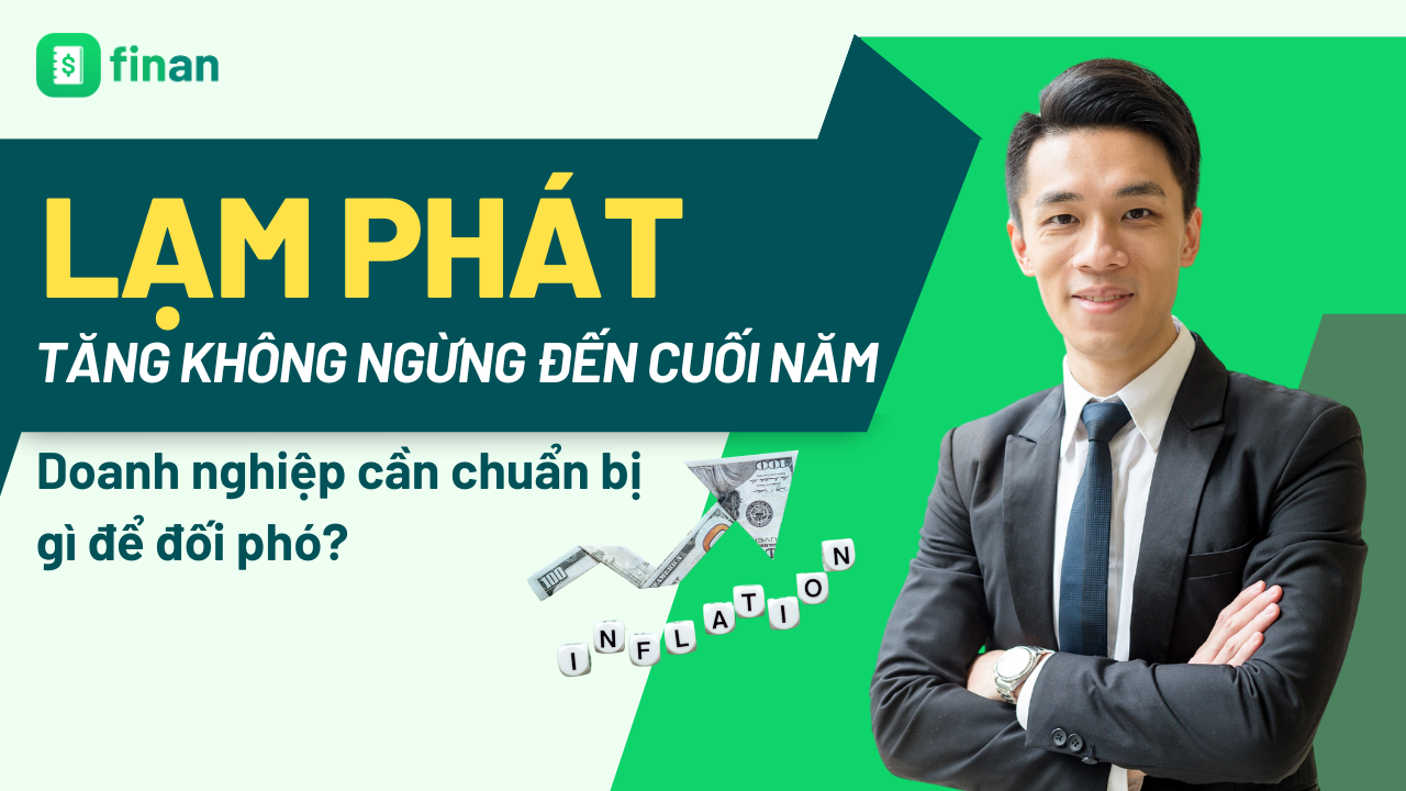 Phấp phỏng với mức lạm phát tăng không ngừng đến cuối năm, doanh nghiệp cần chuẩn bị gì để đối phó?