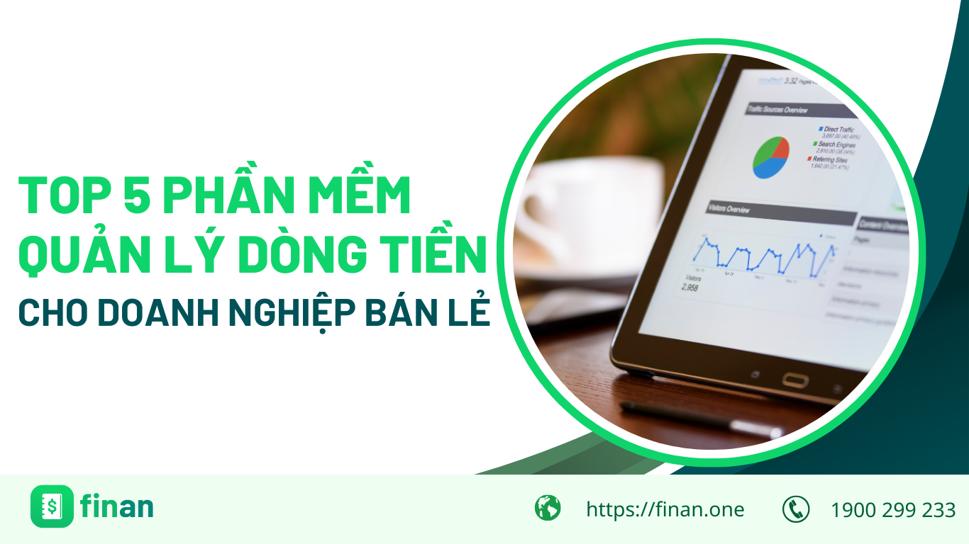 Top 5 phần mềm quản lý dòng tiền dành cho doanh nghiệp bán lẻ phổ biến nhất