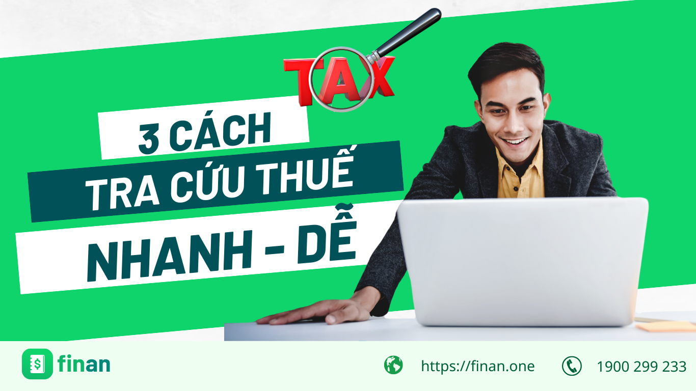 Hướng dẫn chi tiết 3 cách tra cứu thuế nhanh chóng – đơn giản
