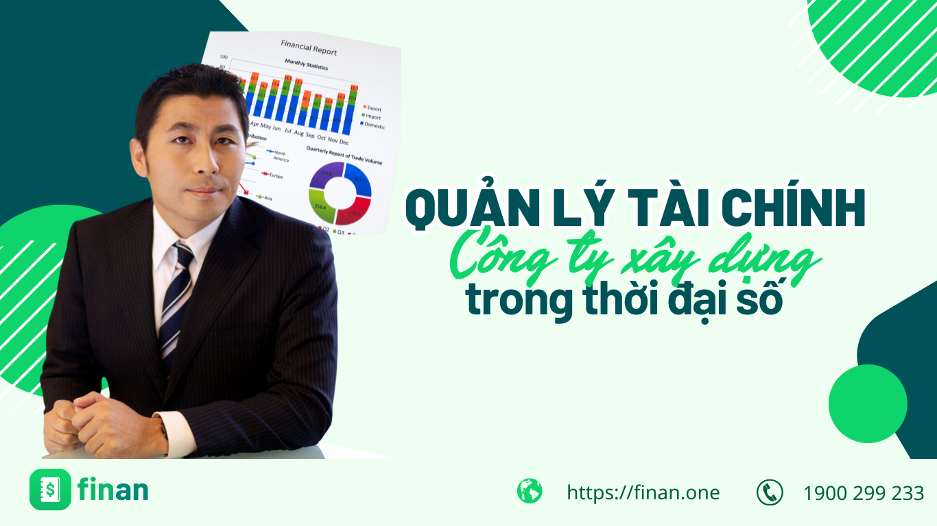 Quản lý tài chính công ty xây dựng hiệu quả trong thời kỳ chuyển đổi số