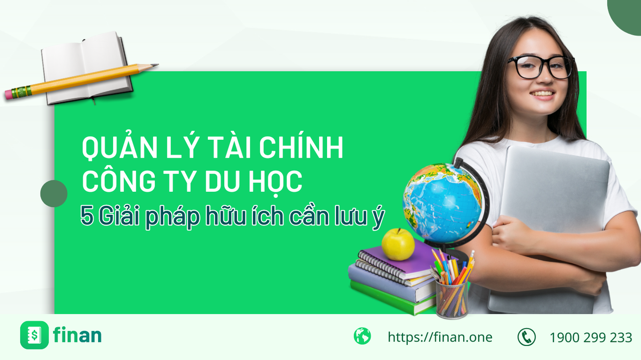 Quản lý tài chính Công ty du học – 5 Giải pháp hữu ích cần lưu ý