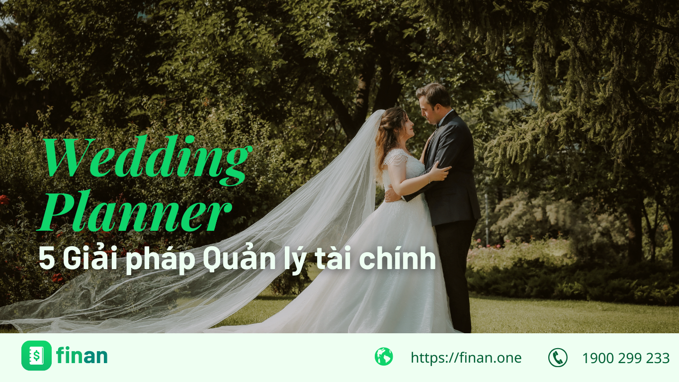 5 Giải pháp quản lý tài chính dịch vụ Wedding planner chuẩn chỉnh