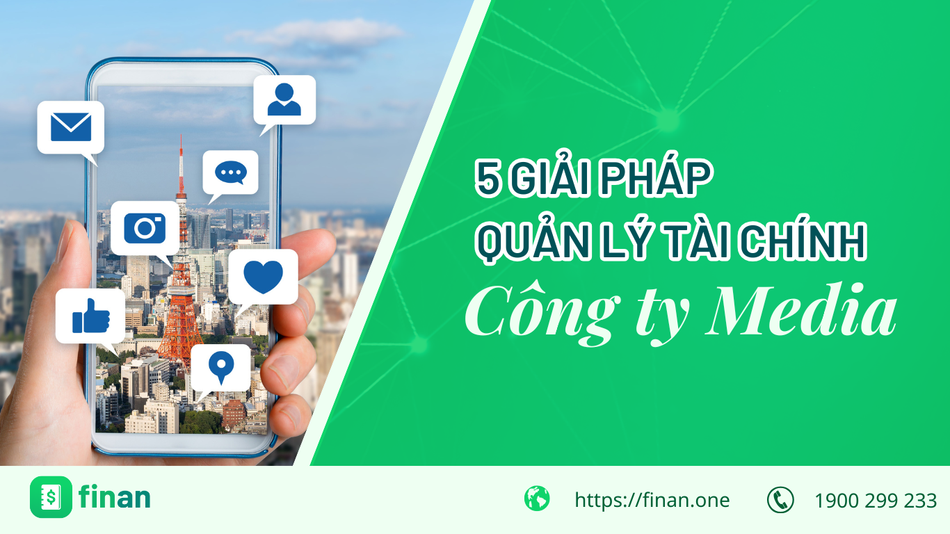 Quản lý tài chính công ty Media: Chìa khóa phát triển bền vững trong ngành truyền thông