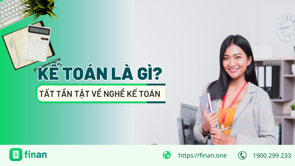 Kế toán là gì? Tất tần tật những điều cần biết về nghề kế toán