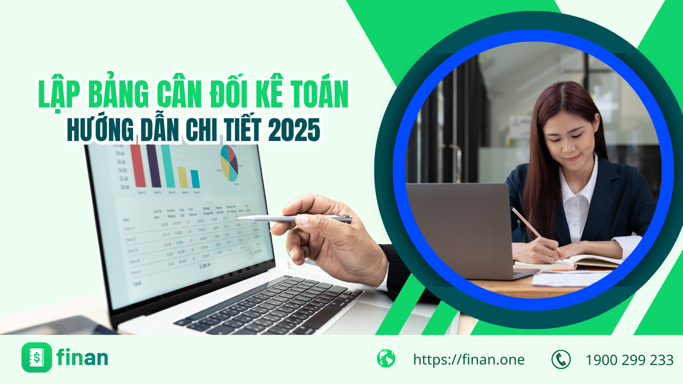 Lập bảng cân đối kế toán: Hướng dẫn chi tiết và cụ thể nhất 2025