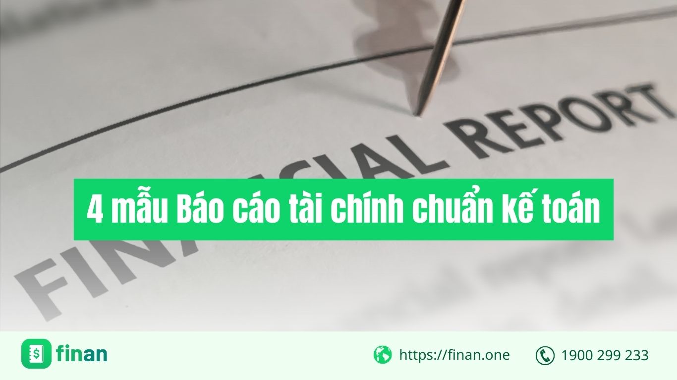 4 mẫu Báo cáo tài chính chuẩn kế toán, TẢI NGAY!
