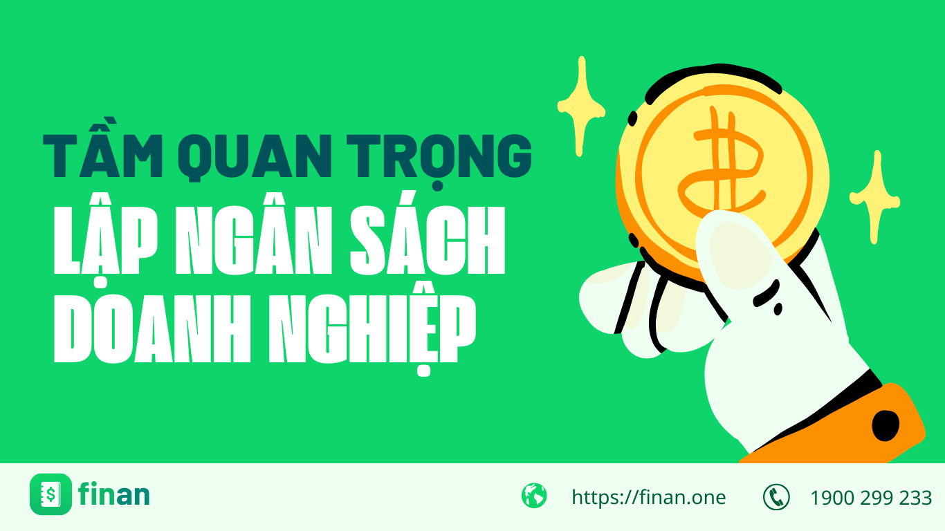 Ngân sách là gì? 7 tầm quan trọng của lập ngân sách doanh nghiệp