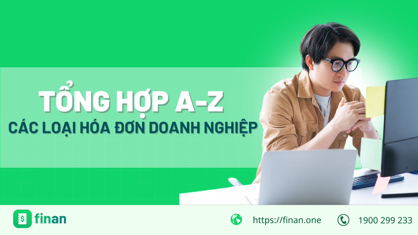 Từ A – Z các loại hóa đơn doanh nghiệp: VAT, phiếu thu, bán hàng,…