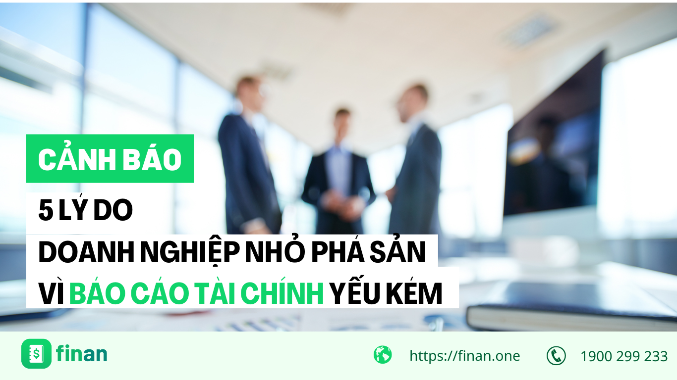 5 lý do khiến doanh nghiệp nhỏ phá sản vì báo cáo tài chính kém chuyên nghiệp