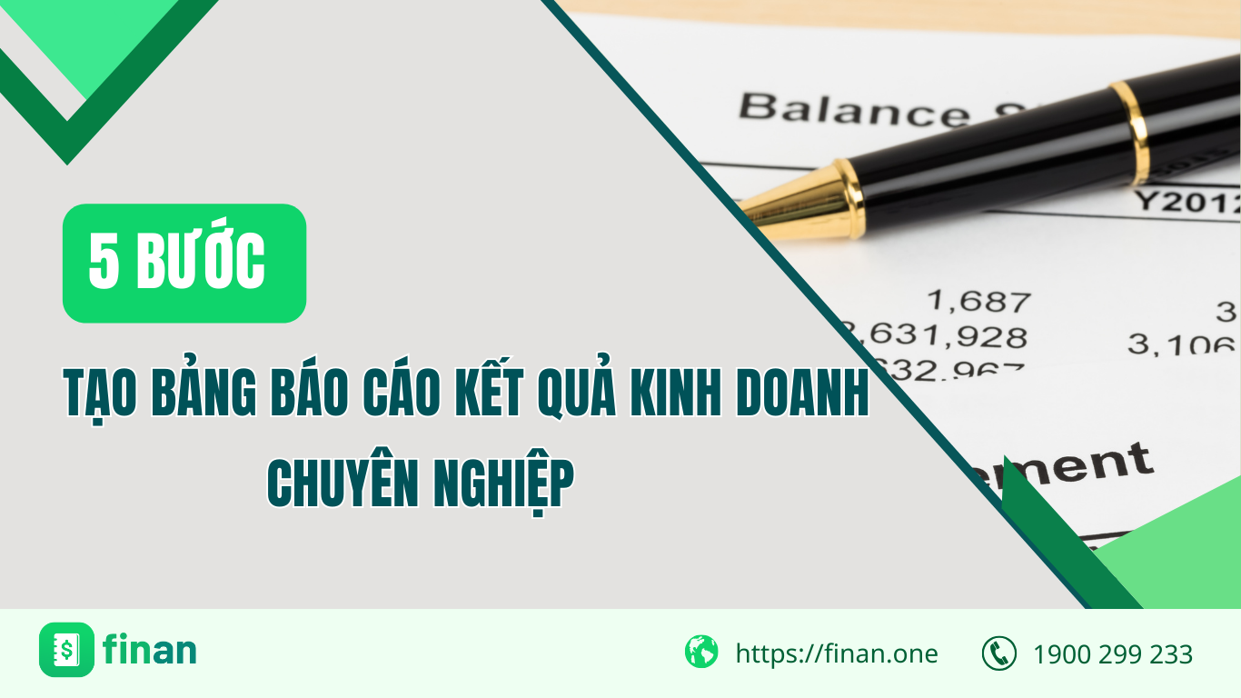 5 Bước tạo bảng báo cáo kết quả kinh doanh chuyên nghiệp
