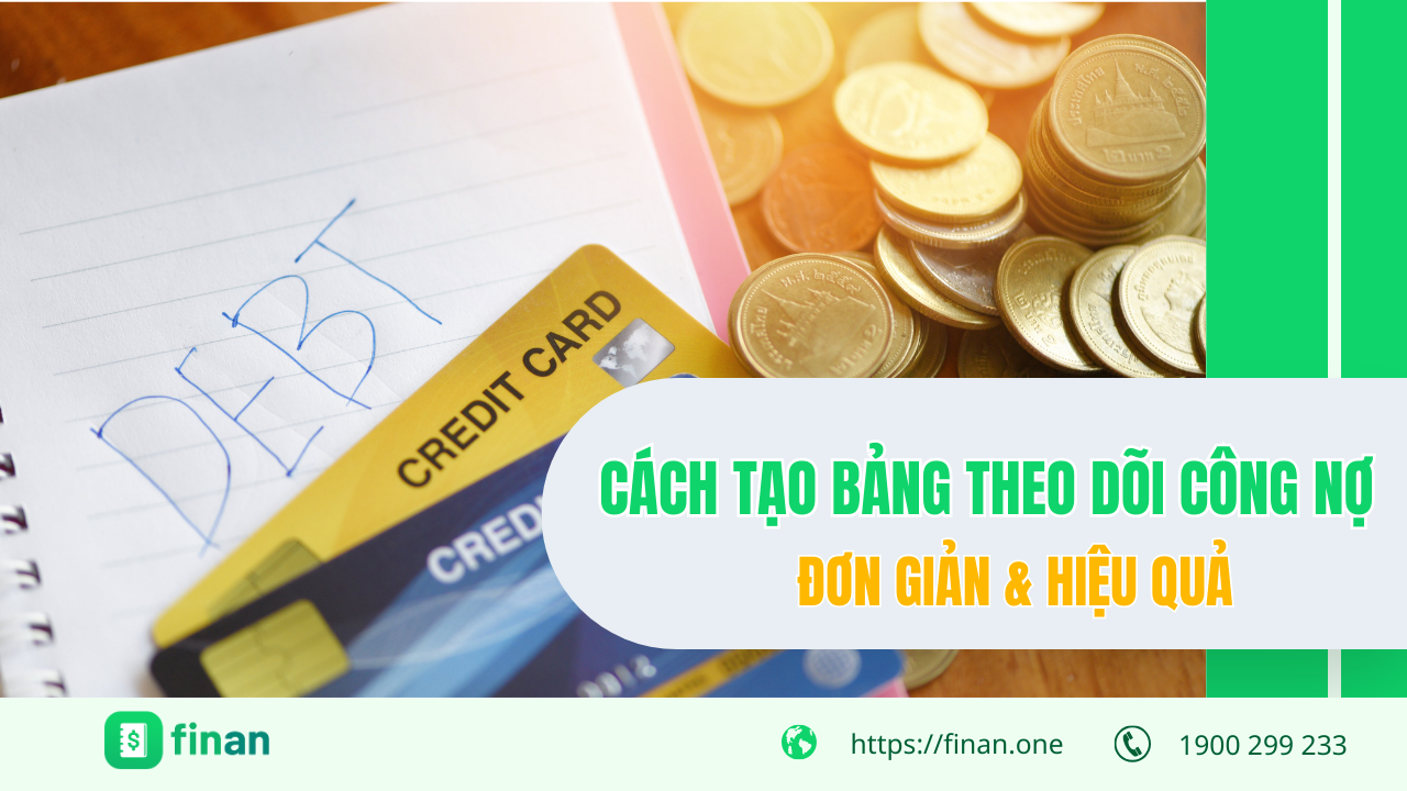 Hướng dẫn chi tiết cách tạo bảng theo dõi công nợ đơn giản, hiệu quả