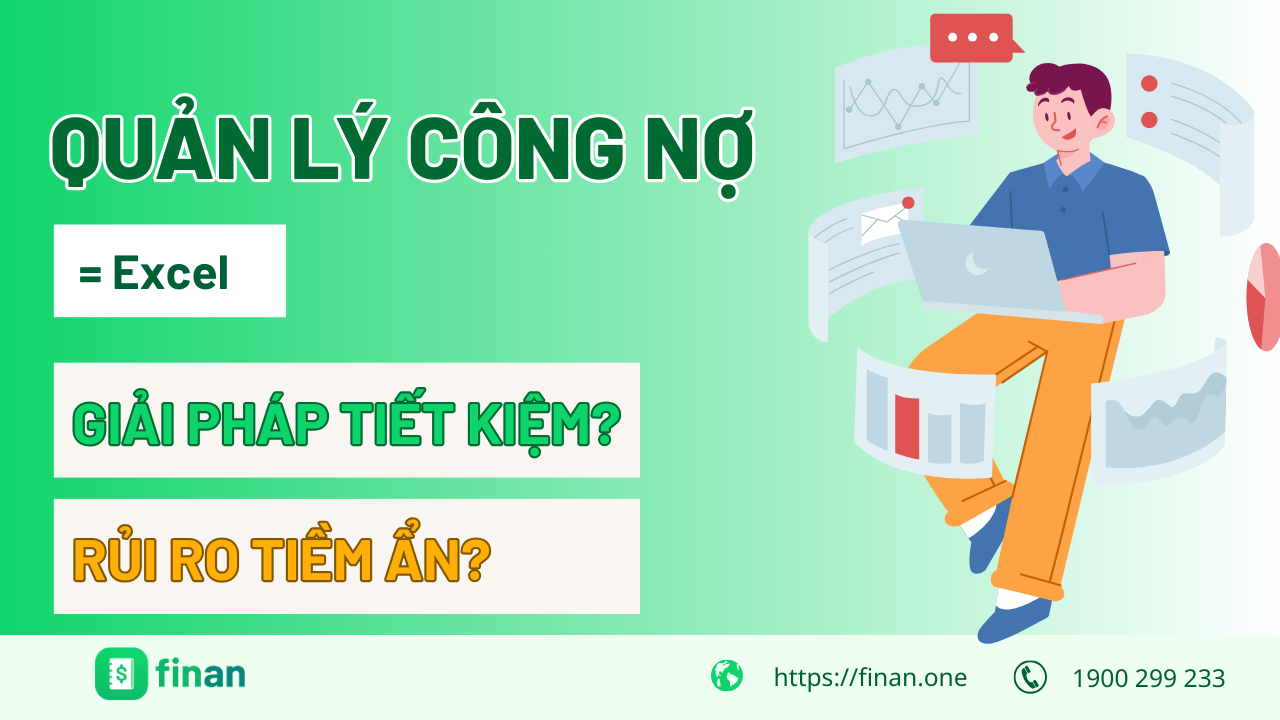 Quản lý bảng theo dõi công nợ bằng Excel: Giải pháp tiết kiệm hay tiềm ẩn rủi ro?