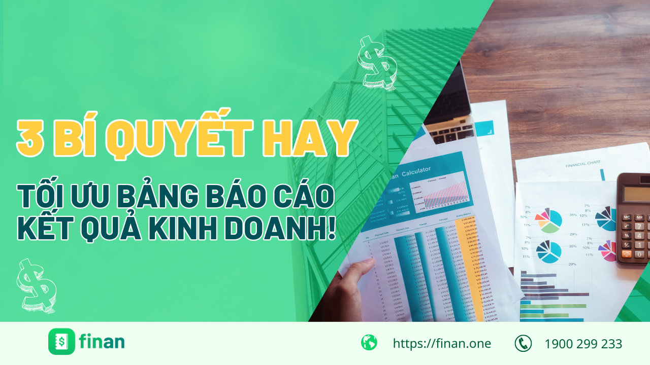 Bảng báo cáo kết quả kinh doanh chuẩn chỉ với 3 bí quyết hay!