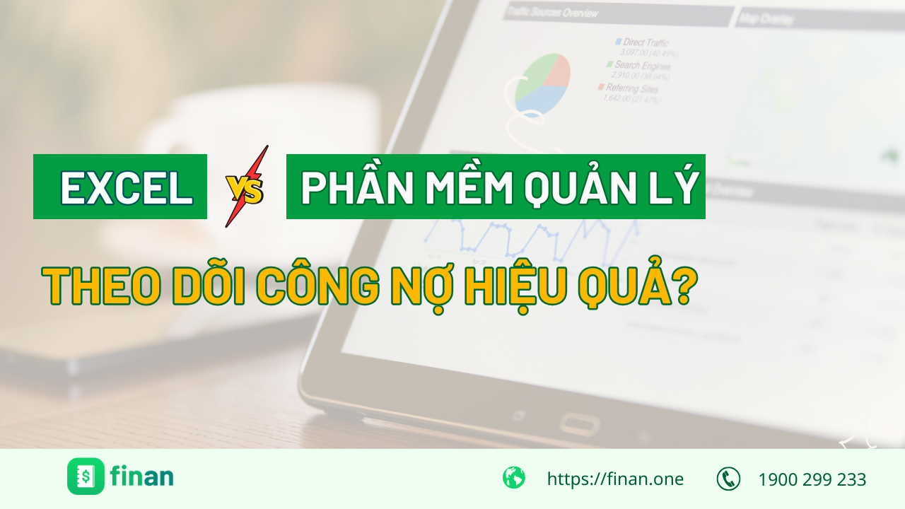 Nên dùng Excel hay phần mềm quản lý để theo dõi công nợ?