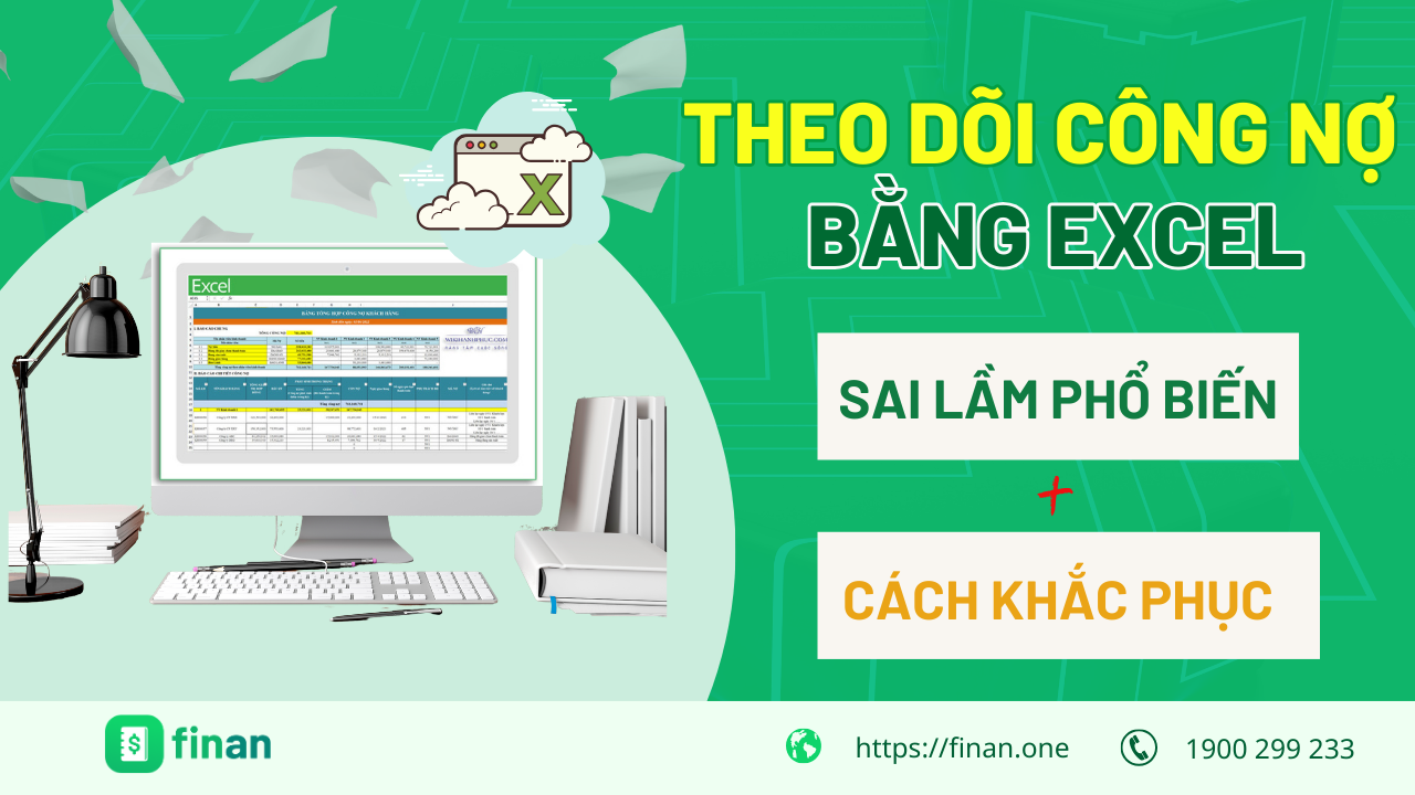 Theo dõi công nợ bằng Excel: Những sai lầm và cách khắc phục