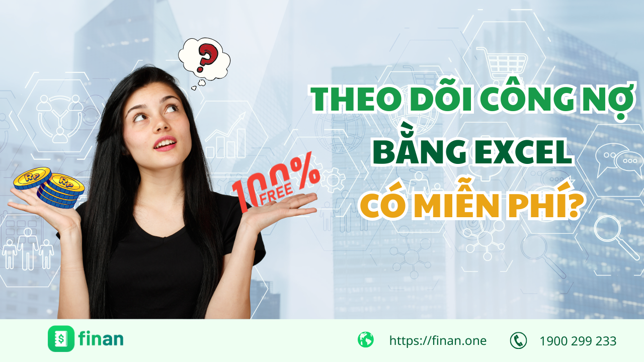 Theo dõi công nợ bằng Excel: Có thực sự miễn phí như bạn nghĩ?