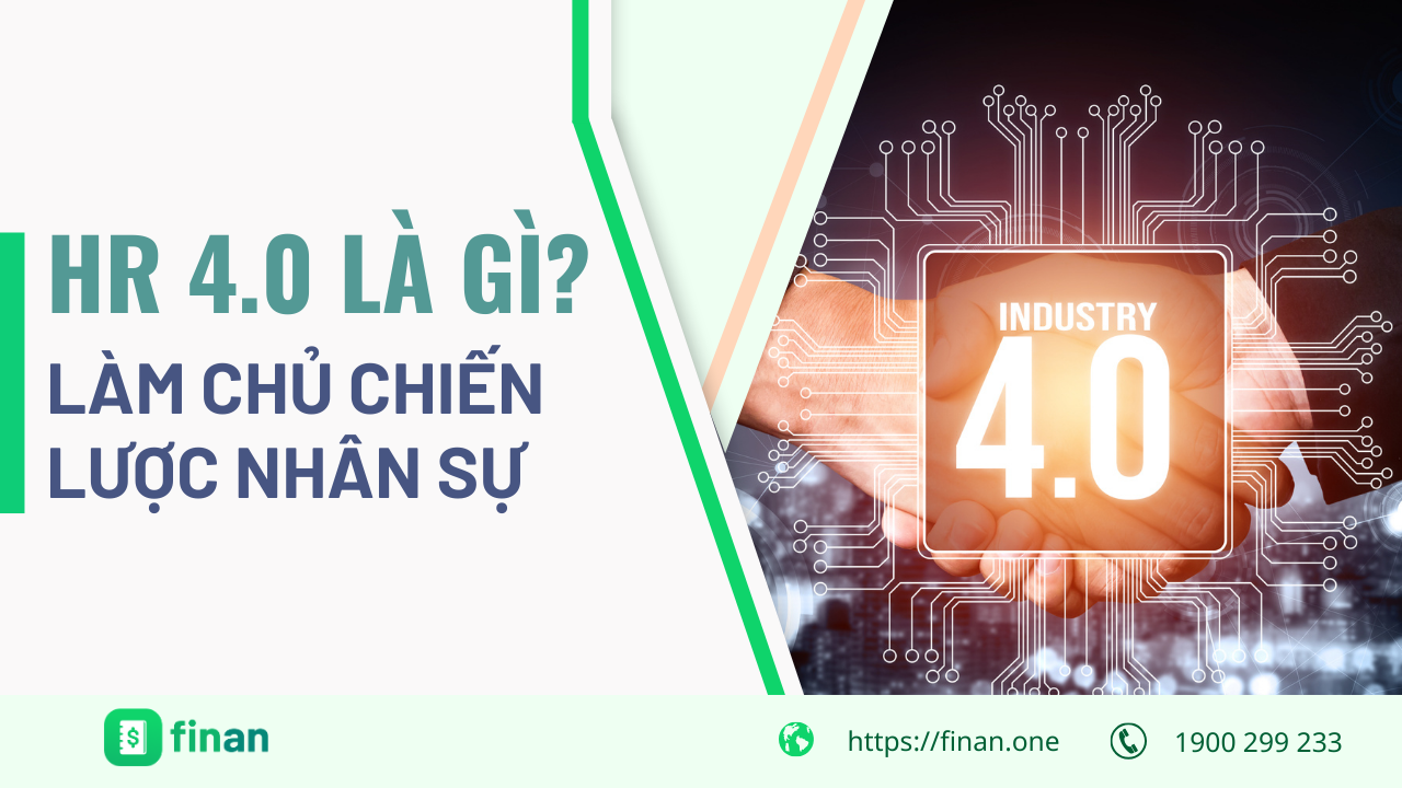 HR 4.0 là gì? Hiểu đúng để làm chủ chiến lược nhân sự thời chuyển đổi số