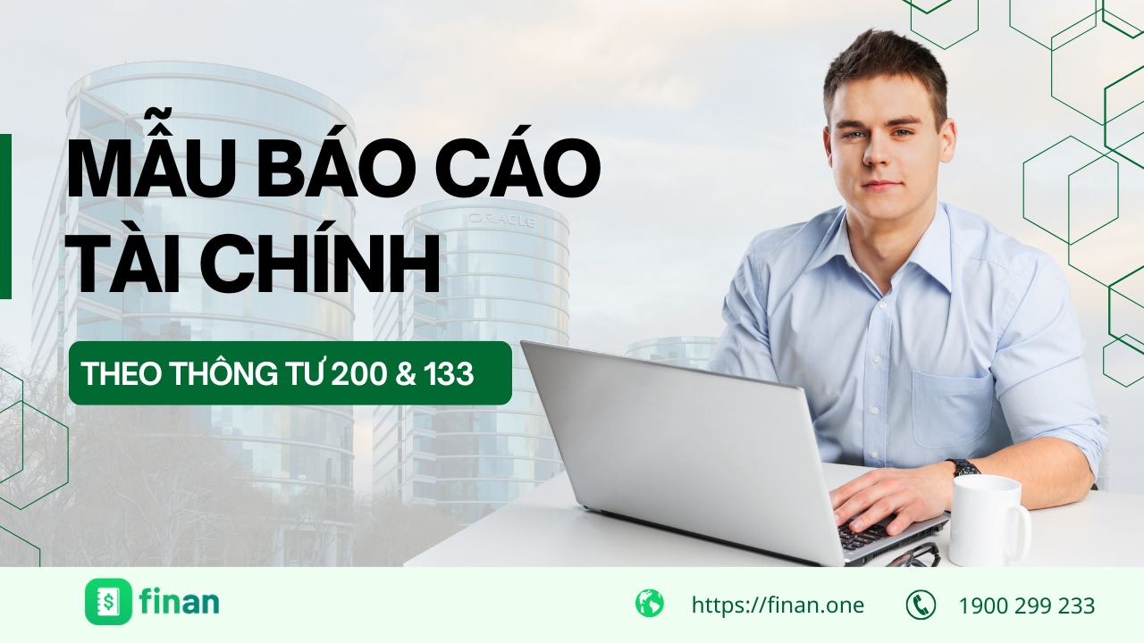 Cập nhật mẫu báo cáo tài chính mới nhất theo Thông tư 200 & 133 – Doanh nghiệp cần biết!