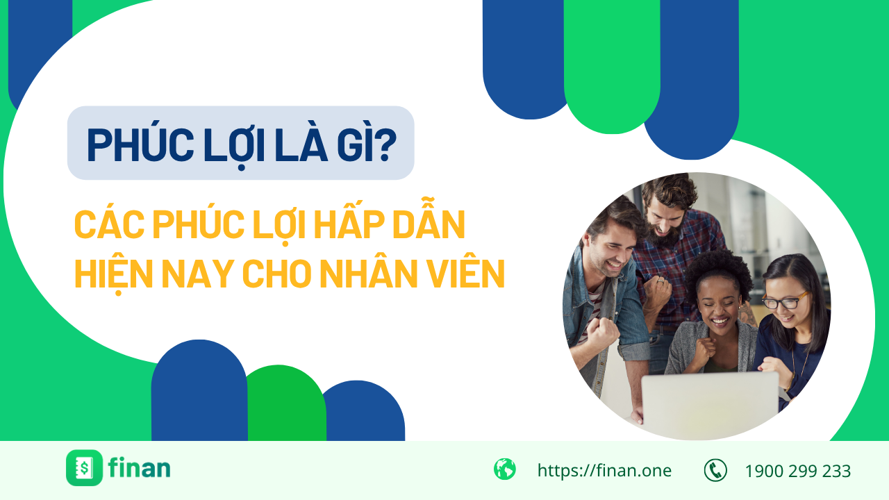 Các chính sách phúc lợi nhân viên mà doanh nghiệp nên xây dựng!