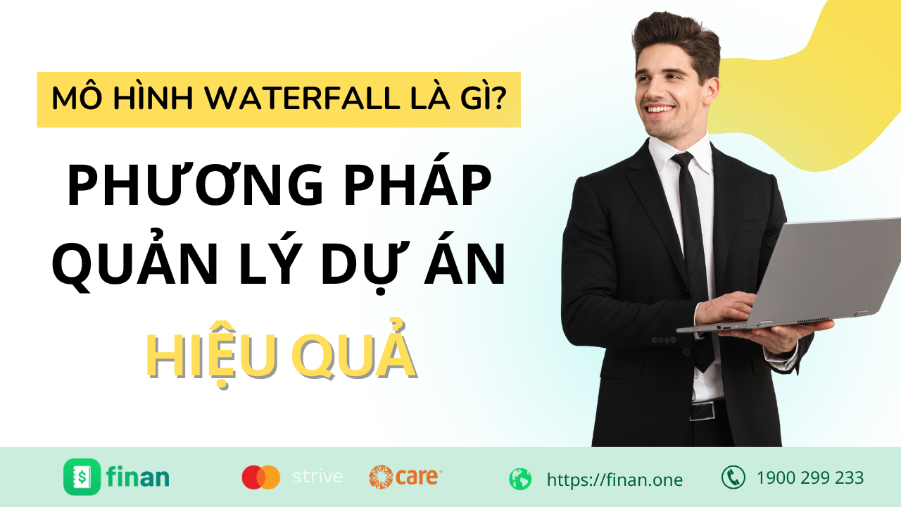 Mô hình waterfall là gì? Phương pháp quản lý dự án hiệu quả cho doanh nghiệp