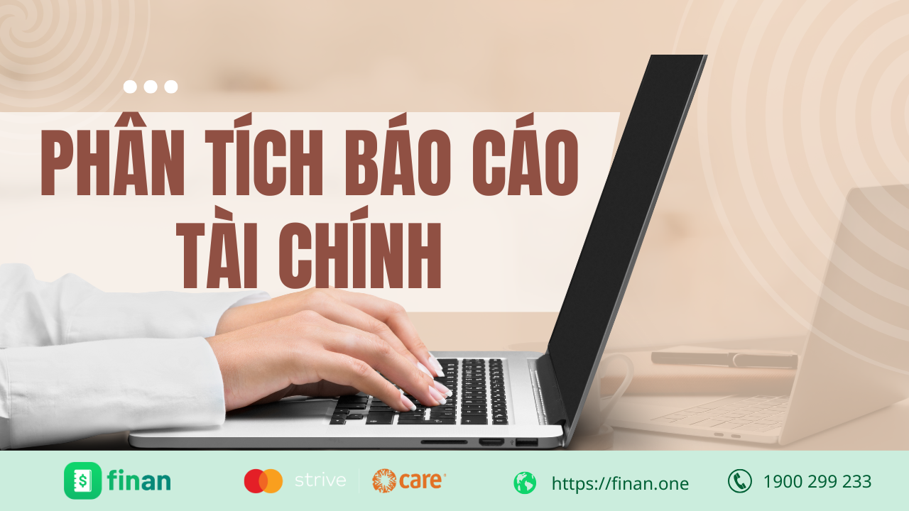 Hướng dẫn phân tích báo cáo tài chính chi tiết và chuyên nghiệp cho chủ doanh nghiệp