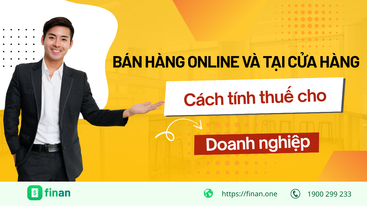 Vừa bán online vừa bán tại cửa hàng: Doanh nghiệp tính thuế đa kênh như thế nào?